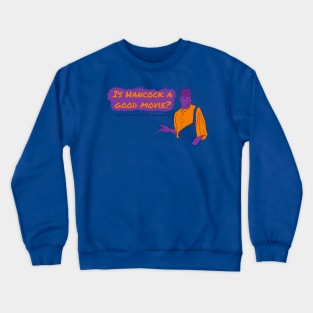 Is Hancock A Good Movie? Style 2 Crewneck Sweatshirt